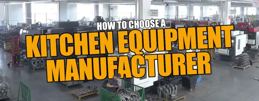 how to choose a commercial kitchen equipment manufacturer in china catertop