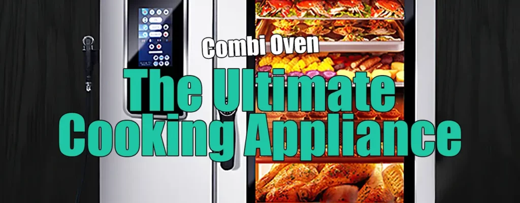combi oven the ultimate cooking appliance catertop
