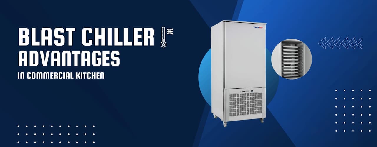 The advantages of using blast chillers in commercial kitchens 1
